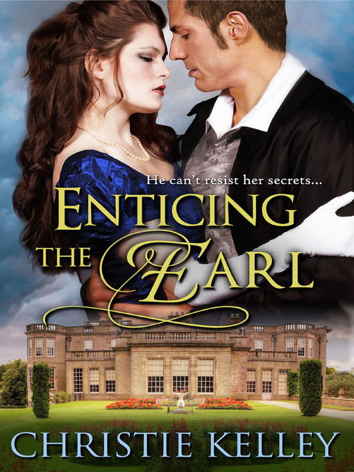 Title details for Enticing the Earl by Christie Kelley - Wait list